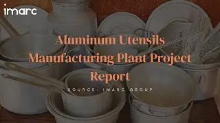Detailed Project Report on Setting up Aluminum Utensils Manufacturing Plant