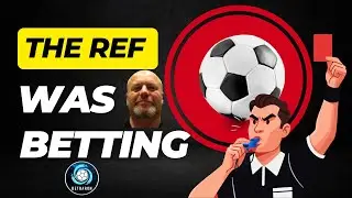 You Never Had a Chance  - The Referees Were Betting Too