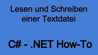 Lesen und Schreiben einer Textdatei in C# (.NET)