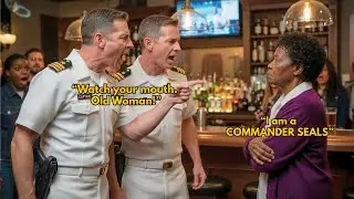 Black Old Woman Threatened By Group of Captains In Bar, Not Knowing She is a COMMANDER SEALS