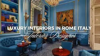LUXURY INTERIORS IN ROME TIMELESS DESIGN, MODERN ELEGANCE & CULTURAL HERITAGE