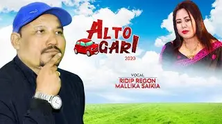 ALTO GARI | RIDIP REGON & MALLIKA SAIKIA NEW SONG 2020