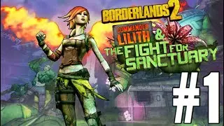 Borderlands 2 Commander Lilith & the Fight for Sanctuary Gameplay Walkthrough Part 1 - INTRO!