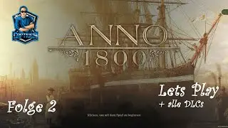 Folge 2 || Die Handwerker ++ Anno 1800 Lets Play mit vielen Tipps ++ Alle DLCs ++ Gameplay Deutsch