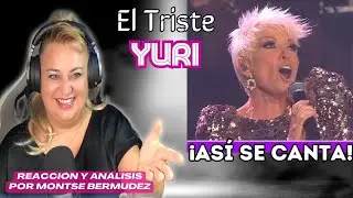 💚🤍❤️EL TRISTE - YURI | FANTÁSTICA TÉCNICA, CANTANTE Y ARTISTA | Vocal Coach REACTION & ANALYSIS