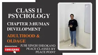Adulthood & Old Age | Class 11 Psychology Chapter 3 Human Development | Peace Classes Juhi Singh