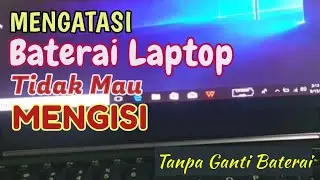 Cara Mengatasi Baterai Laptop Tidak Dapat Terisi Daya
