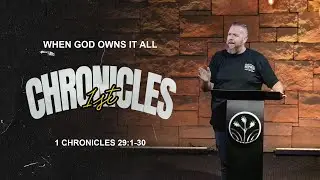 When God Owns It All ll 1 Chronicles 29:1-30 || Pastor BJ Huether