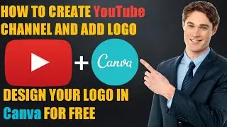 💥How to create YouTube channel in 2021. How to create logo and add in YouTube channel
