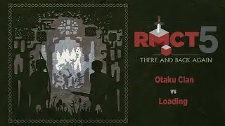 RMCT 5 Qualifying Round A - Otaku Clan vs Loading