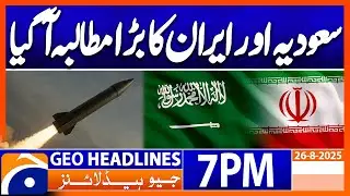 𝐒𝐚𝐮𝐝𝐢, 𝐈𝐫𝐚𝐧 & 𝐂𝐚𝐧𝐚𝐝𝐚 𝐑𝐞𝐚𝐜𝐭 𝐭𝐨 𝐈𝐬𝐫𝐚𝐞𝐥 𝐀𝐭𝐭𝐚𝐜𝐤..!! | Headlines Geo News 7 PM | 26 August 2025