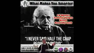 10 Quotes Famous People Never Actually Said What Makes You Smarter #PODCAST #WhatMakesYouSmarter @Ke