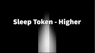 Sleep Token - Higher (Lyrics)