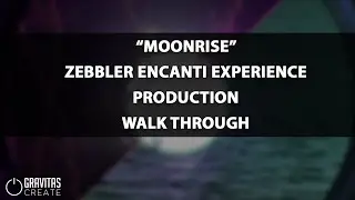 Zebbler Encanti Experience - Behind the DAW - Moonrise
