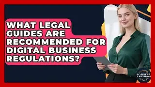 What Legal Guides Are Recommended for Digital Business Regulations? | Business Law Pros News