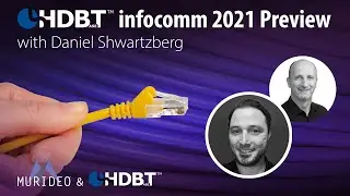 HDBaseT and Murideo pre Infocomm 2021 - What to expect?