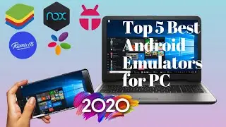 Top 5 Best Android Emulators for PC 2020