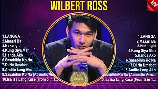 Wilbert Ross 2024 MIX  Top 10 Best OPM Tagalog Songs  Greatest Hits ~ Full Album
