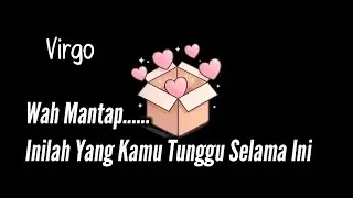 Virgo🎁Wah Mantap Inilah Yang Kamu Tunggu Selama Ini💞🛣😍