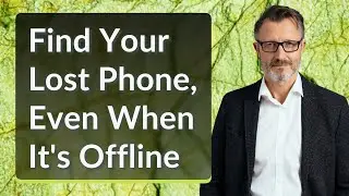 Find Your Lost Phone, Even When It's Offline