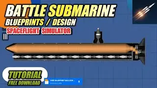 BATTLE SUBMARINE in SPACEFLIGHT SIMULATOR - FREE TUTORIAL Blueprints Lordpv