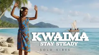 KWAIMA STAY STEADY [SOLO VIBEZ] 2026