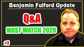 Benjamin Fulford Update: Q&A | Must Watch 2026 #3