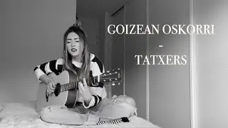Goizean oskorri - Tatxers | Leire Moñux (cover)
