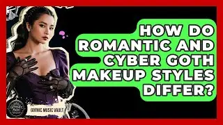 How Do Romantic And Cyber Goth Makeup Styles Differ? - Goth Music Vault