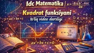 IDC MATEMATIKA| Kvadrat funksiya | Oson tushuntirish