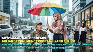 RELA HUJAN-HUJANAN DEMI PAYUNGI PRIA LUMPUH GADIS PENJUAL KORAN TAK TAHU PRIA ITU ADALAH MILIARDER..