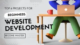 Best Top 6 Project Ideas For Beginners Website Developers ( Freelance Job Ready Projects )