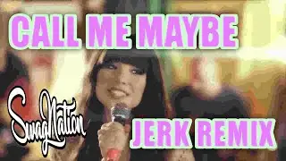 CALL ME MAYBE JERK REMIX