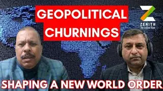 Geopolitical Churnings--Shaping a New World Order