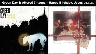 Christmas Mashup: Green Day & Altered Images - Happy Birthday, Jesus of Suburbia