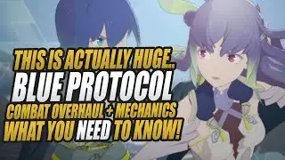 THIS IS HUGE! Blue Protocol Combat Overhaul - Everything You NEED to Know!