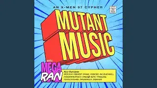 MUTANT MUSIC (X-Men 97 Cypher) (feat. Gr3ys0n, Dreaded Yasuke, Freeced, Mir Blackwell,...