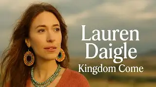 Lauren Daigle - Kingdom Come (Worship Song Original Christian Music&lrm; )