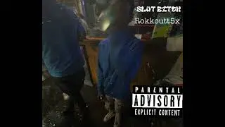 Rokkoutt.5x - Slut Bitch (Prod By. @yungnickz) 