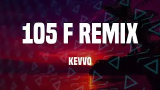 KEVVO - 105 F Remix /Lyrics