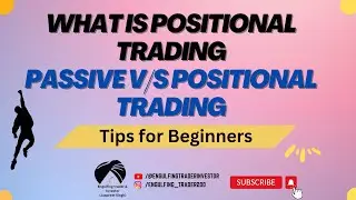 What is Positional Trading | Difference between Passive & Positional Trading | A Guide for Beginners