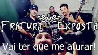 Banda Fratura Exposta - Vai ter que me aturar (Autoral)