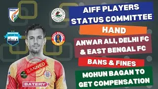 #450 #AIFF PSC hands #AnwarAli, #DelhiFC & #EastBengal FC bans & fines #CandidFootballConversations
