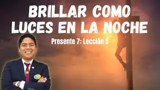 Lección 5: Brillar como luces en la noche | Isaac Ramos | 1er trimestre 2026