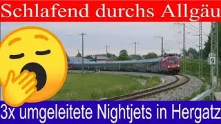 Schlafend durchs Allgäu mit dem Nightjet/ 3x umgeleitete Nachtzüge in Hergatz