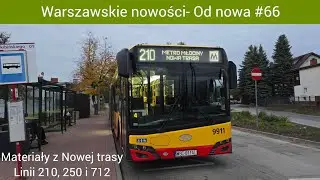 Materiały z nowej trasy linii 210, 250 i 712. Warszawskie nowości- Od nowa #66