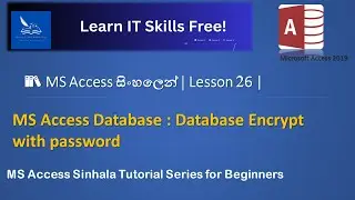 MS Access 2019 Sinhala Tutorial - Lesson 26 - MS Access Database: Encrypt Database with Password.