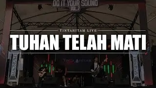 TINTAHITAM - Tuhan Telah Mati | Live At Do It Your Sound Vol.7 Bersama Keraskan Distorsi Tasikmalaya