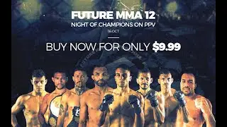 FUTURE MMA 12 - GRAB YOUR TICKETS NOW!