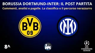 POST PARTITA di BORUSSIA DORTMUND-INTER,  il nostro DESTINO in CHAMPIONS, PERISIC e DIABY